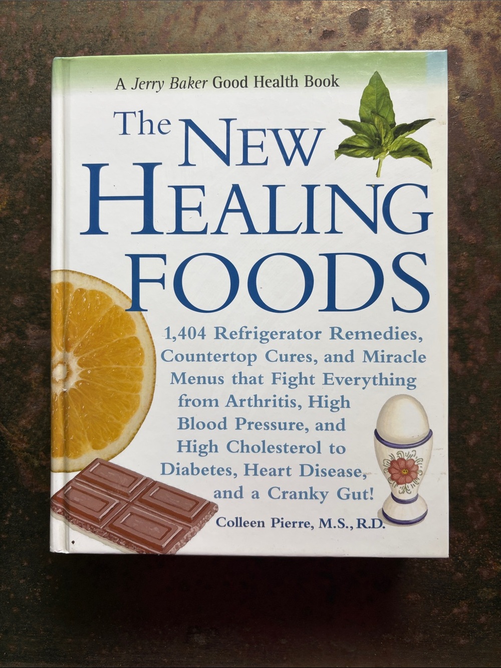 The New Healing Foods by Colleen Pierre -Jerry Baker Health Book. Hardcover 2005